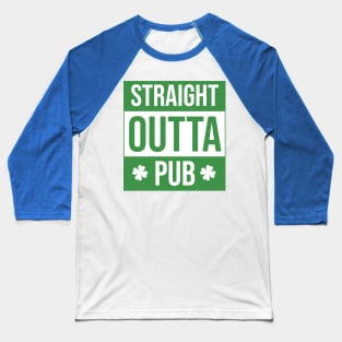 Straight Outta Pub Irish St. Patrick’s Day sign Baseball T-Shirt